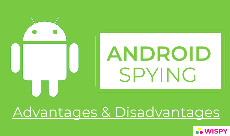 Advantages and Disadvantages of Android Spying